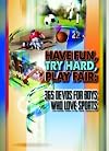 Have Fun, Try Hard, Play Fair: 365 Devos for Boys Who Love Sports