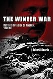 The Winter War Russias Invasion Of Finland 19391940
