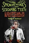 Smoking Ears and Screaming Teeth: A Celebration of Scientific Eccentricity and Self-Experimentation