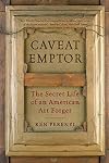 Caveat Emptor: The Secret Life of an American Art Forger