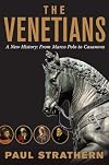 The Venetians: A New History: From Marco Polo to Casanova