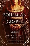 Bohemian Gospel: A Novel