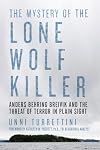 The Mystery of the Lone Wolf Killer: Anders Behring Breivik and the Threat of Terror in Plain Sight
