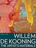 Willem de Kooning: The Artist's Materials