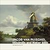 Jacob van Ruisdael: Windmills and Water Mills