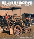 The Lumiere Autochrome History Technology And Presentation