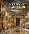 Display of Art in the Roman Palace, 1550–1750