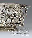 The Berthouville Silver Treasure and Roman Luxury