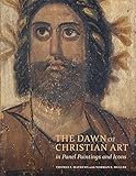 The Dawn of Christian Art in Panel Paintings and Icons