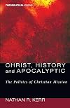 Christ, History and Apocalyptic: The Politics of Christian Mission