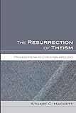 The Resurrection Of Theism Prolegomena To Christian Apology