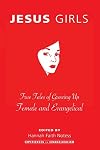 Jesus Girls: True Tales of Growing Up Female and Evangelical (Experiences in Evangelicalism)