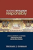 Reading Revelation Responsibly Uncivil Worship And Witness Following The Lamb Into The New Creation