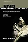 The End of Evangelicalism? Discerning a New Faithfulness for Mission: Towards an Evangelical Political Theology (Theopolitical Visions)