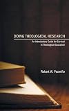 Doing Theological Research: An Introductory Guide for Survival in Theological Education