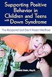 Supporting Positive Behavior In Children And Teens With Down Syndrome The Respond But Dont React Method