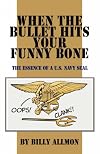 When the Bullet Hits Your Funny Bone: The Essence of A U.S. Navy Seal