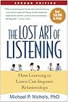 The Lost Art of Listening, Second Edition: How Learning to Listen Can Improve Relationships - Michael P. Nichols