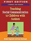 Teaching Social Communication to Children with Autism: A Manual for Parents