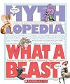 What a Beast!: A Look-It-Up Guide to the Monsters and Mutants of Mythology (Mythlopedia)