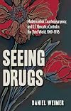 Seeing drugs : modernization, counterinsurgency, and U.S. narcotics control in the Third World, 1969-1976