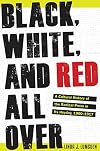 Black, White, and Red All Over: A Cultural History of the Radical Press in Its Heyday, 1900-1917