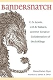 Bandersnatch Cs Lewis Jrr Tolkien And The Creative Collaboration Of The Inklings