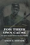 For Their Own Cause: The 27th United States Colored Troops (Civil War in the North)