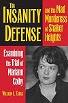 The Insanity Defense and the Mad Murderess of Shaker Heights: Examining the Trial of Mariann Colby (True Crime History)