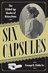 Six Capsules: The Gilded Age Murder of Helen Potts (True Crime History)