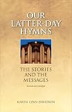Our Latterday Hymns The Stories And The Messages