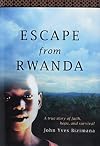 Escape from Rwanda: A True Story of Faith, Hope, and Survival