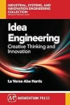 Idea engineering : creative thinking and innovation