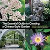 The Essential Guide to Creating a Chinese-Style Garden: Design a Landscape for the Soul in Your Own Backyard