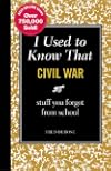 I Used to Know That: Civil War: stuff you forgot from school