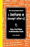 I Before E (Except After C): The Young Readers Edition: Easy, Cool Ways to Remember Facts (I Wish I Knew That)