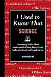 I Used to Know That: Science