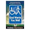 God Wants You Well: What the Bible Really Says About Walking in Divine Health