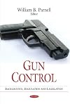 Gun control : background, regulation and legislation