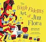 The High Fidelity Art Of Jim Flora Album Covers And Music Illustrations