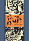 The Living Mummy And Other Stories (The EC Comics Library)