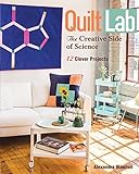 Quilt Lab The Creative Side Of Science 12 Clever Projects