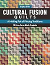 Cultural Fusion Quilts: A Melting Pot of Piecing Traditions • 15 Free-Form Block Projects