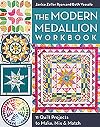 The Modern Medallion Workbook: 11 Quilt Projects to Make, Mix & Match