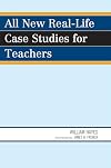 All New Real-Life Case Studies for Teachers