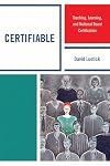 Certifiable: Teaching, Learning, and National Board Certification