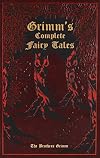 The Complete Fairy Tales of the Brothers Grimm