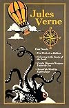 Five Weeks in a Balloon / A Journey to the Center of the Earth / Twenty Thousand Leagues Under the Sea / Around the World in Eighty Days