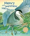 Henry the Impatient Heron (Arbordale Collection)