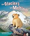The Glaciers Are Melting! (Arbordale Collection)